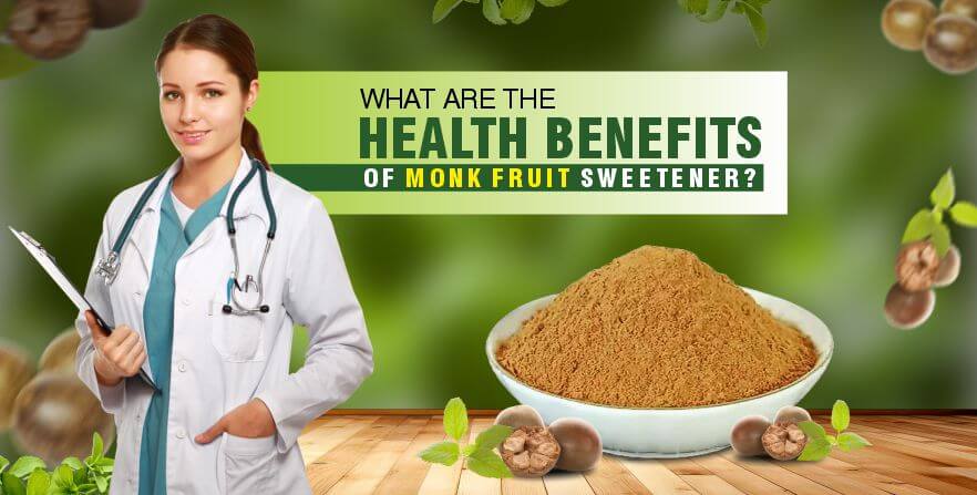 What are the Health Benefits of Monk Fruit Sweetener?